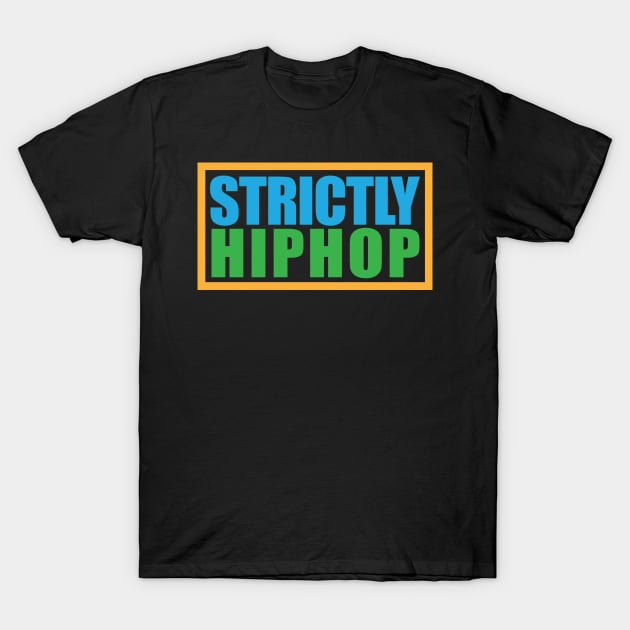 Strictly Hiphop T-Shirt by Tee4daily